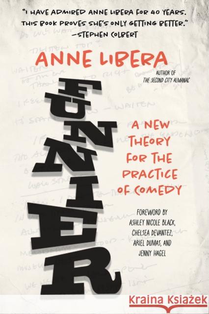 Funnier: A New Theory for the Practice of Comedy Anne Libera 9780810149366 Northwestern University Press - książka
