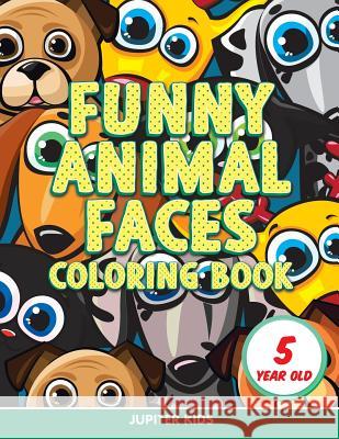 Funny Animal Faces: Coloring Book 5 Year Old Jupiter Kids 9781682807224 Jupiter Kids - książka