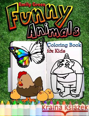 Funny Animals. Coloring Book for Kids Emily Green 9781542981194 Createspace Independent Publishing Platform - książka