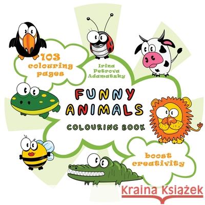 Funny animals. Colouring book. Irina Petrova Adamatzky 9781905986507 Luniver Press - książka