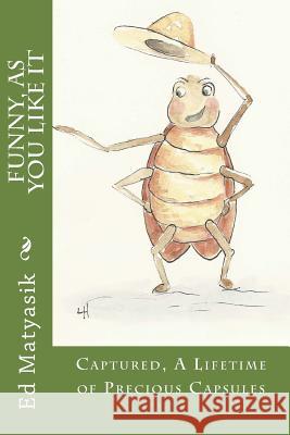 Funny, As You Like It: Captured, A Lifetime of Precious Capsules Haas, Linda Korn 9781508529439 Createspace - książka