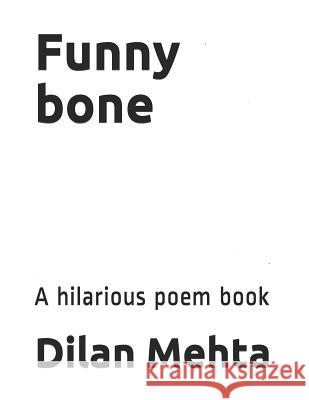 Funny bone: A hilarious poem book Dilan Mehta 9781073056323 Independently Published - książka