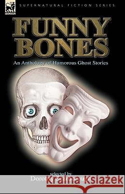 Funny Bones: an Anthology of Humorous Ghost Stories Scarborough, Dorothy 9781846776915 Leonaur Ltd - książka