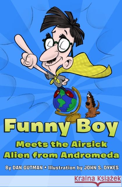 Funny Boy Meets the Airsick Alien from Andromeda Dan Gutman John S. Dykes 9781453295274 Open Road Young Readers - książka