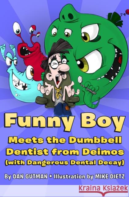 Funny Boy Meets the Dumbbell Dentist from Deimos (with Dangerous Dental Decay) Gutman, Dan 9781453270707 Open Road E-Riginal - książka