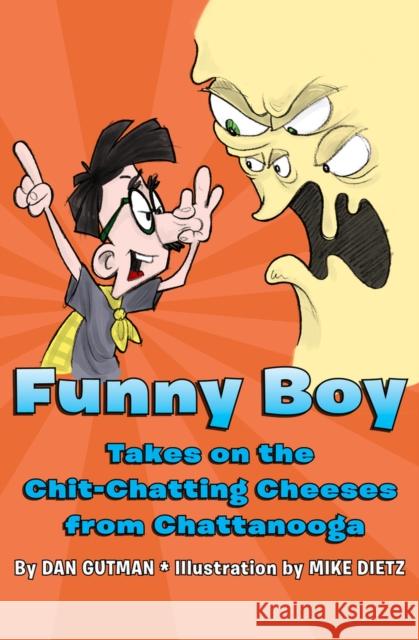 Funny Boy Takes on the Chitchatting Cheeses from Chattanooga Dan Gutman Mike Dietz 9781453295304 Open Road Young Readers - książka