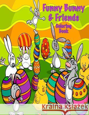 Funny Bunny & Friends Coloring Book Sandy Mahony Mary Lou Brown 9781542723442 Createspace Independent Publishing Platform - książka