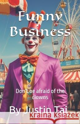 Funny business: Don't be afraid of the clowns Justin Rae Ta James Sykes 9781549826313 Independently Published - książka