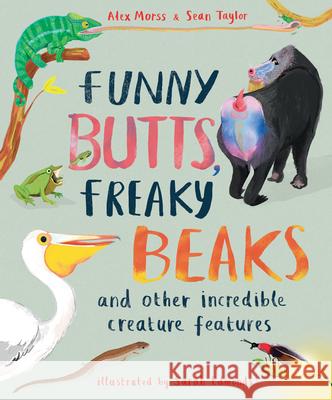 Funny Butts, Freaky Beaks: And Other Incredible Creature Features Sean Taylor Alex Morss 9781913519186 Welbeck Editions - książka