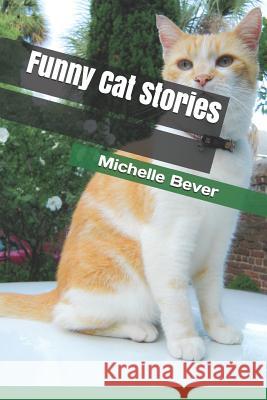 Funny Cat Stories Michelle Bever 9781793201133 Independently Published - książka