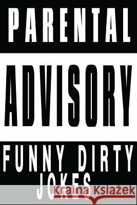 Funny Dirty Jokes: 2016 LOL Edition, Sexual and Adult's Jokes Smith, Adam 9781539676669 Createspace Independent Publishing Platform - książka