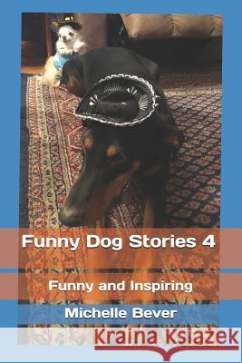 Funny Dog Stories 4: Funny and Inspiring Michelle Bever 9781795350969 Independently Published - książka