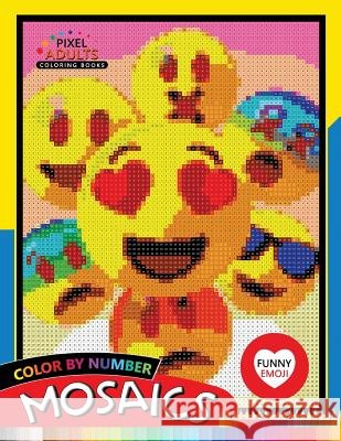 Funny Emoji Mosaic: Pixel Adults Coloring Books Color by Number Rocket Publishing 9781720161547 Independently Published - książka