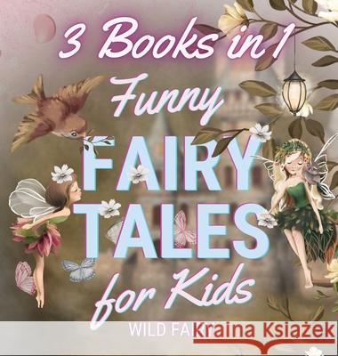 Funny Fairy Tales for Kids: 3 Books in 1 Wild Fairy 9789916643334 Swan Charm Publishing - książka