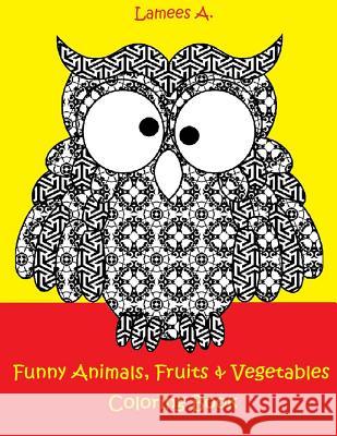Funny Fruits, Vegetables & Animals Coloring Book For Kids A, Lamees 9781519315151 Createspace - książka