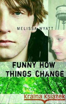 Funny How Things Change Melissa Wyatt 9780374302337 Farrar Straus Giroux - książka