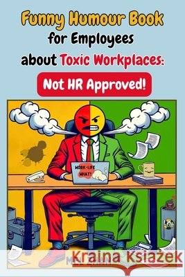 Funny Humour Book for Employees about Toxic Workplaces: Not HR Approved! Mel Zhan 9798305728224 Independently Published - książka