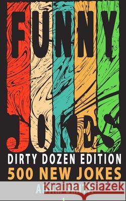 Funny Jokes: Dirty Dozen Edition Adam Smith 9781719974134 Independently Published - książka