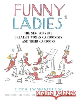 Funny Ladies: The New Yorker's Greatest Women Cartoonists and Their Cartoons Donnelly, Liza 9781591023449 Prometheus Books - książka