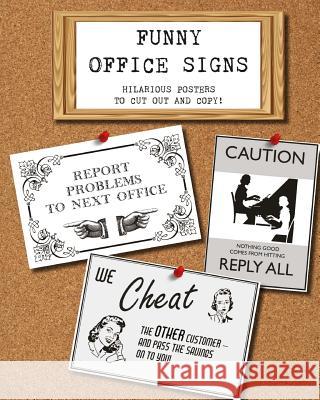 Funny Office Signs: hilarious posters to cut out and copy! Publishing, Montpelier 9781546307365 Createspace Independent Publishing Platform - książka