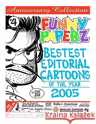FUNNY PAPERZ #4 - Bestest Editorial Cartoons of the Year - 2005 King, Joe 9781456382773 Createspace - książka
