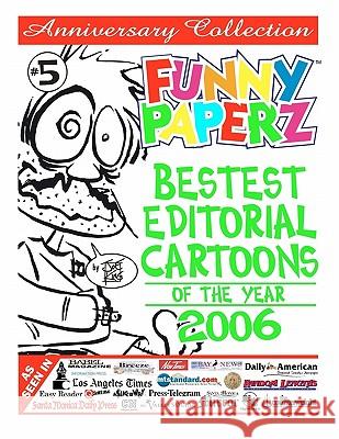 FUNNY PAPERZ #5 - Bestest Editorial Cartoons of the Year - 2006 King, Joe 9781456398385 Createspace - książka