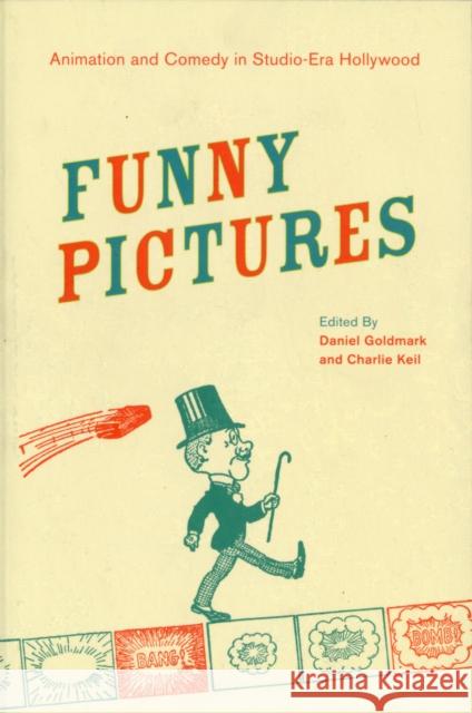 Funny Pictures: Animation and Comedy in Studio-Era Hollywood Goldmark, Daniel Ira 9780520267244 University of California Press - książka