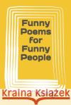 Funny Poems for Funny People 