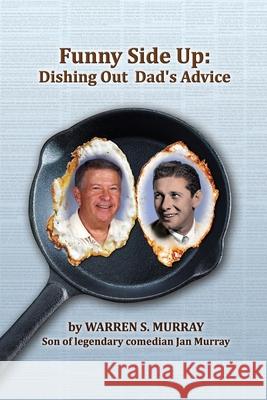 Funny Side Up: Dishing Out Dad's Advice Warren S. Murray 9780996151665 Warren S. Murray - książka