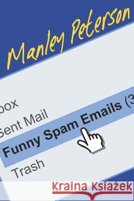 Funny Spam Emails Manley Peterson 9781973517559 Independently Published - książka