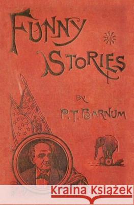 Funny Stories Told by Phineas T. Barnum P. T. Barnum Christopher D'James 9781536891683 Createspace Independent Publishing Platform - książka