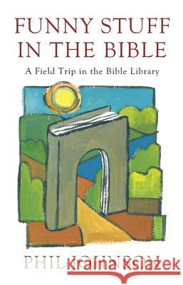 Funny Stuff in the Bible: A Field Trip in the Bible Library Phillip D. Johnson 9781620327296 Resource Publications (CA) - książka