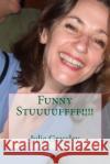 Funny Stuuuuffff!!!! Julie Grassley 9781523389230 Createspace Independent Publishing Platform