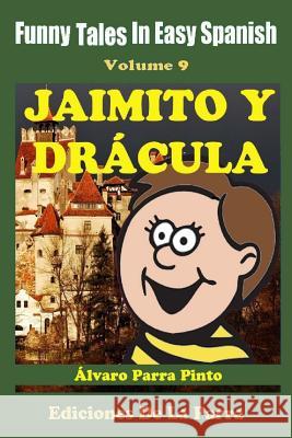 Funny Tales In Easy Spanish 9: Jaimito y Drácula Alvaro Parra Pinto 9781503008236 Createspace Independent Publishing Platform - książka