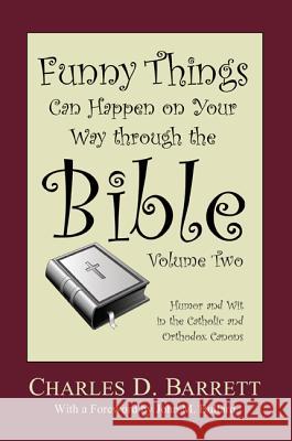 Funny Things Can Happen on Your Way Through the Bible 2.0: Humor and Wit in the Catholic and Orthodox Canons Charles D. Barrett John M. Bullard 9781620329078 Resource Publications (OR) - książka