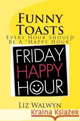 Funny Toasts: Every hour should be a 