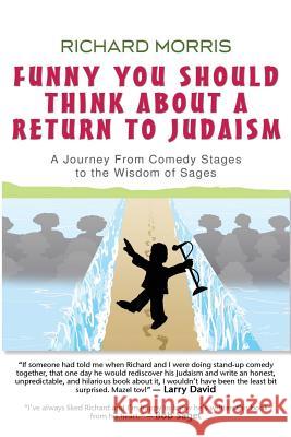 Funny You Should Think About a Return to Judaism: A Journey From Comedy Stages to the Wisdom of Sages Vaynberg, Zhanna 9780988975903 Richard Morris - książka