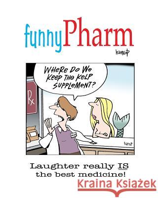 funnyPharm: Laughter really IS the best medicine! Graham Harrop 9781535130714 Createspace Independent Publishing Platform - książka