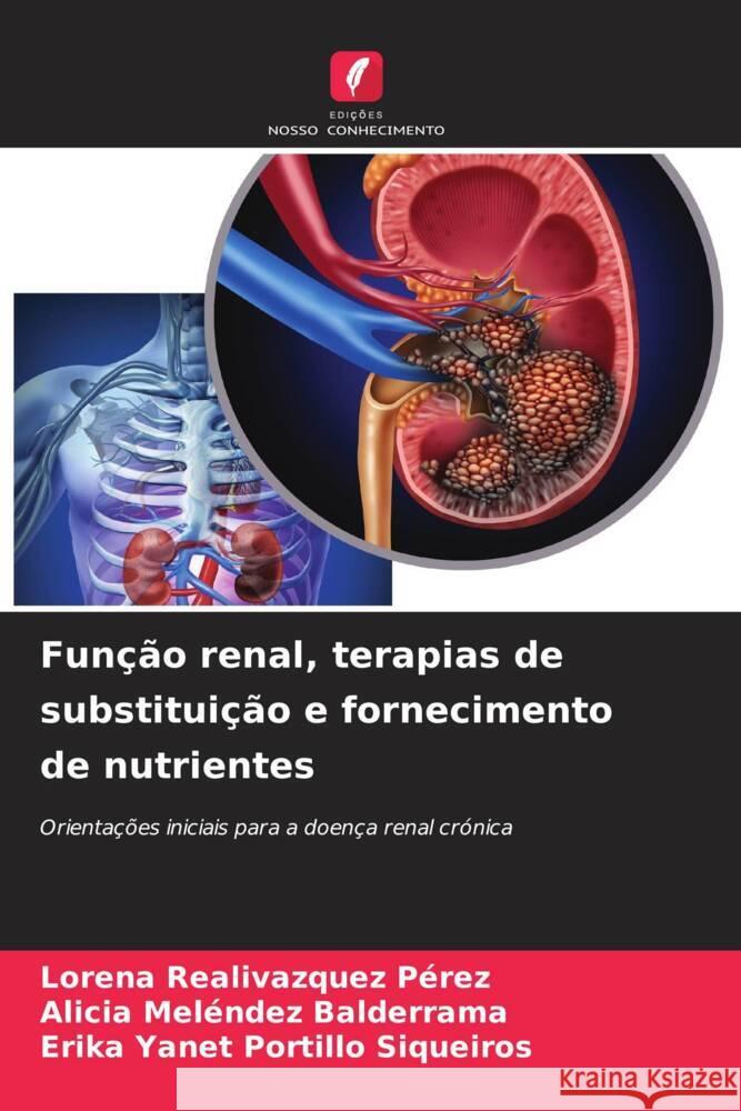 Fun??o renal, terapias de substitui??o e fornecimento de nutrientes Lorena Realivazque Alicia Mel?nde Erika Yanet Portill 9786207298105 Edicoes Nosso Conhecimento - książka