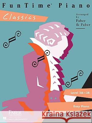 Funtime Piano Classics: Level 3a-3b Nancy And Randall Faber 9781616770228 Faber Piano Adventures - książka