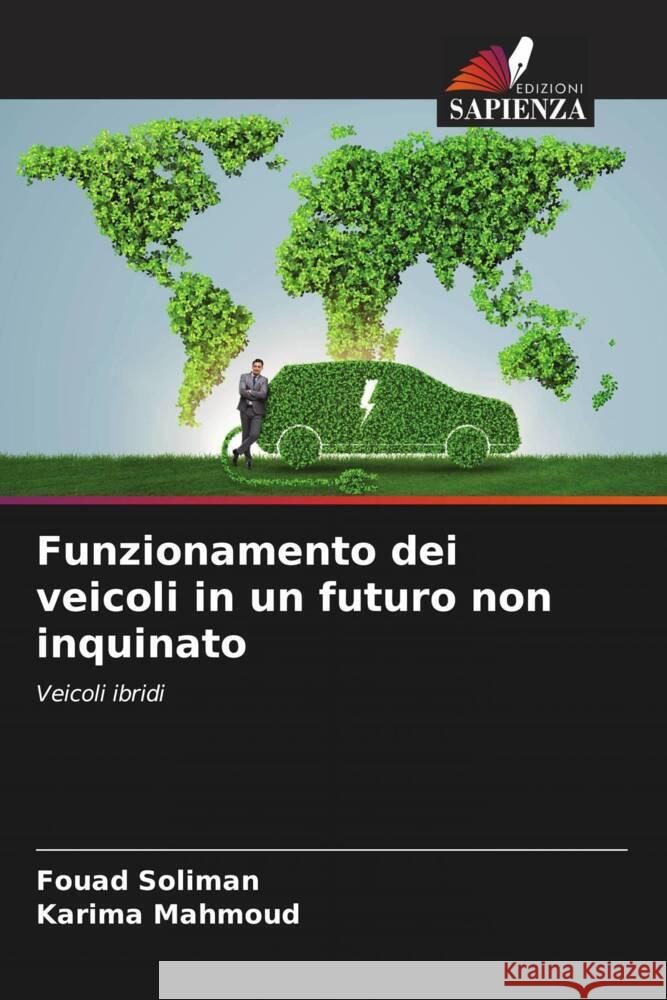 Funzionamento dei veicoli in un futuro non inquinato Fouad Soliman Karima Mahmoud 9786207063512 Edizioni Sapienza - książka