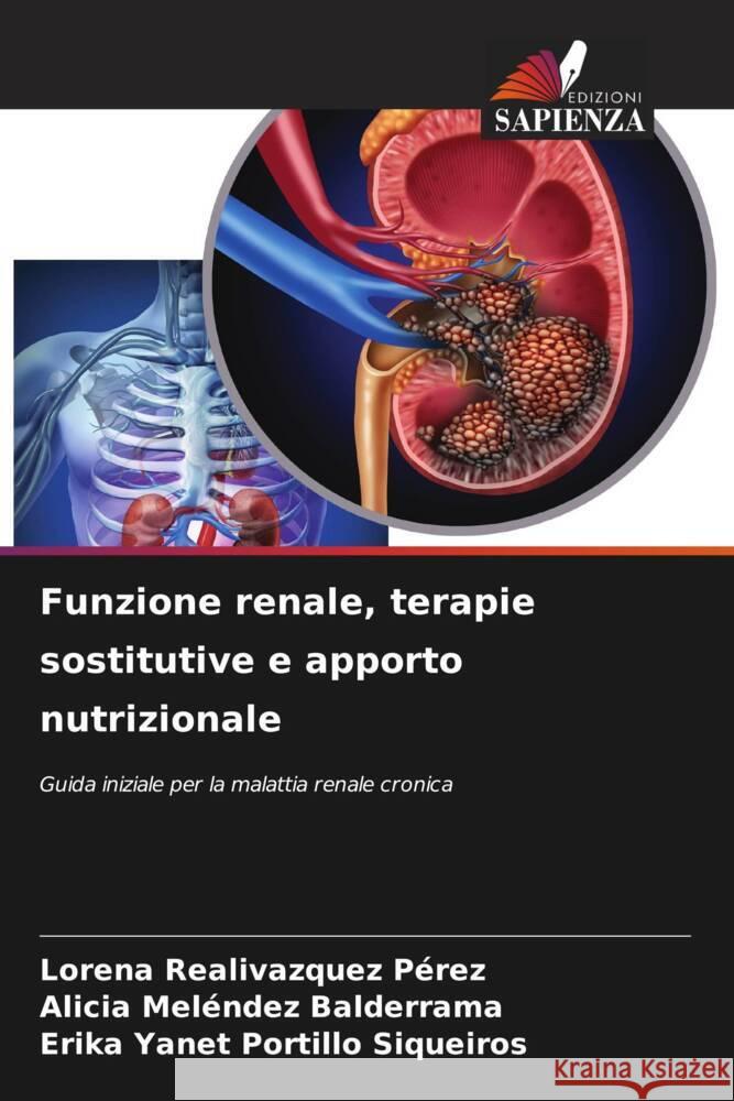 Funzione renale, terapie sostitutive e apporto nutrizionale Lorena Realivazque Alicia Mel?nde Erika Yanet Portill 9786207298211 Edizioni Sapienza - książka
