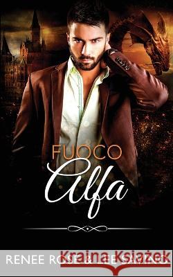 Fuoco Alfa Renee Rose Lee Savino Annalisa Lovat 9781636930961 Midnight Romance, LLC - książka