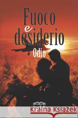 Fuoco e desiderio: Odio Valli, Cara 9798649639699 Independently published - książka