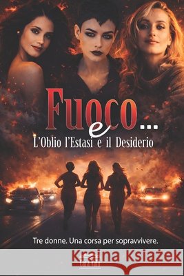 Fuoco e...: L'Oblio, l'Estasi e il Desiderio Valli, Cara 9798694112925 Independently published - książka