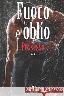 Fuoco e oblio: Possesso (Volume 4) Valli, Cara 9798617957091 Independently published - książka
