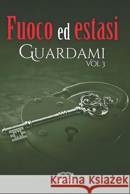 Fuoco ed estasi: Guardami Valli, Cara 9798600351493 Independently published - książka