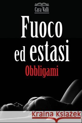 Fuoco ed estasi: Obbligami (Vol. 1) Cara Valli 9781709288302 Independently Published - książka