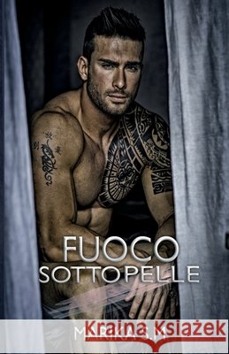 Fuoco Sotto Pelle S. M., Marika 9798693365322 Independently Published - książka