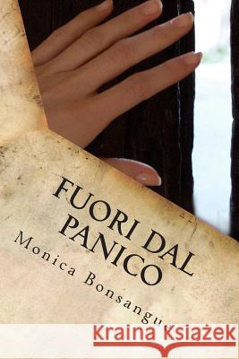 Fuori dal panico: Finalmente liberi Bonsangue, Monica 9781494868031 Createspace - książka